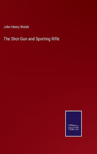 The Shot-Gun and Sporting Rifle