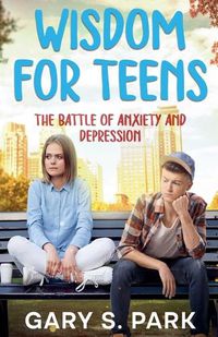 Cover image for Wisdom for Teens The Battle of Anxiety and Depression