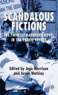 Cover image for Scandalous Fictions: The Twentieth-Century Novel in the Public Sphere