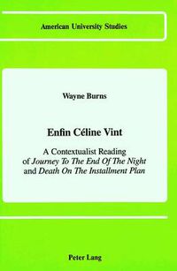 Cover image for Enfin Caeline Vint: A Contextualist Reading of Journey to the End of the Night and Death on the Installment Plan