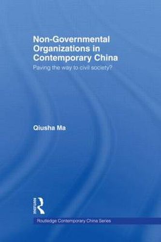 Cover image for Non-Governmental Organizations in Contemporary China: Paving the Way to Civil Society?