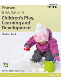 Cover image for BTEC National Children's Play, Learning and Development Student Book: For the 2016 specifications