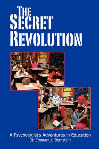 Cover image for The Secret Revolution: A Psychologist's Adventures in Education