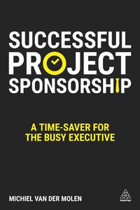 Cover image for Successful Project Sponsorship: A Time-Saver for the Busy Executive