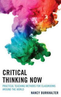 Cover image for Critical Thinking Now: Practical Teaching Methods for Classrooms around the World