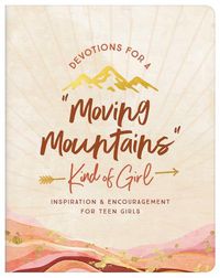 Cover image for Devotions for a Moving Mountains Kind of Girl: Inspiration and Encouragement for Teens
