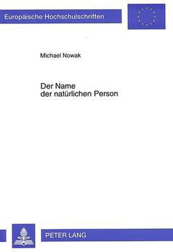 Cover image for Der Name Der Natuerlichen Person: Der Ehe- Und Familienname Im Deutschen Und Auslaendischen Recht Unter Besonderer Beruecksichtigung Des Inlaendischen Kollisionsrechts