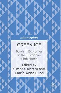 Cover image for Green Ice: Tourism Ecologies in the European High North