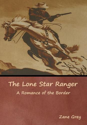 Cover image for The Lone Star Ranger: A Romance of the Border