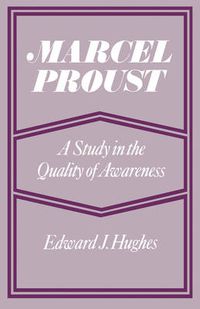 Cover image for Marcel Proust: A Study in the Quality of Awareness