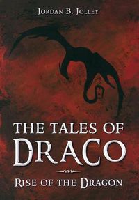 Cover image for Rise of the Dragon: The Tales of Draco