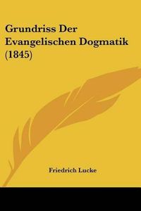 Cover image for Grundriss Der Evangelischen Dogmatik (1845)