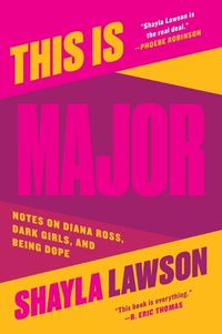 Cover image for This Is Major: Notes on Diana Ross, Dark Girls, and Being Dope