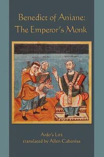 Benedict Of Aniane: The Emperor's Monk