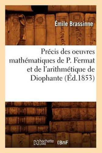 Cover image for Precis Des Oeuvres Mathematiques de P. Fermat Et de l'Arithmetique de Diophante (Ed.1853)