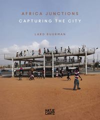 Cover image for Lard Buurman: Africa Junctions. Capturing the City