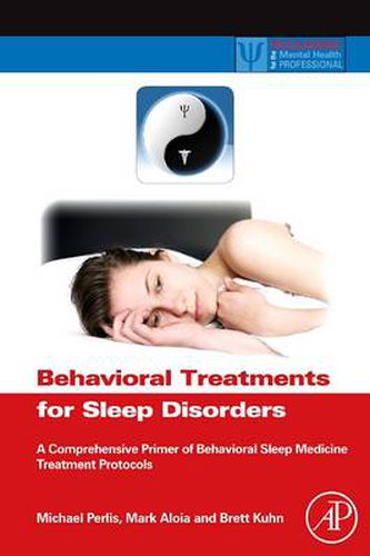 Cover image for Behavioral Treatments for Sleep Disorders: A Comprehensive Primer of Behavioral Sleep Medicine Interventions