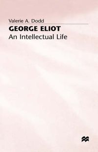 Cover image for George Eliot: An Intellectual Life