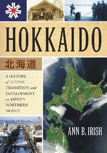 Cover image for Hokkaido: A History of Ethnic Transition and Development on Japan's Northern Island