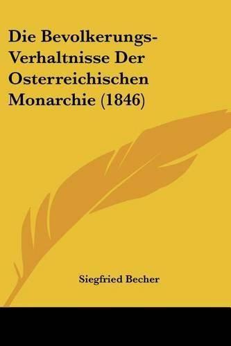 Cover image for Die Bevolkerungs-Verhaltnisse Der Osterreichischen Monarchie (1846)