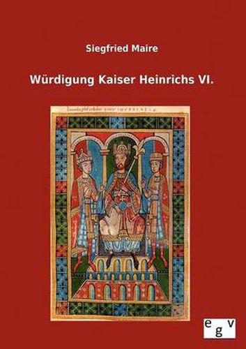 Cover image for Wurdigung Kaiser Heinrichs VI.