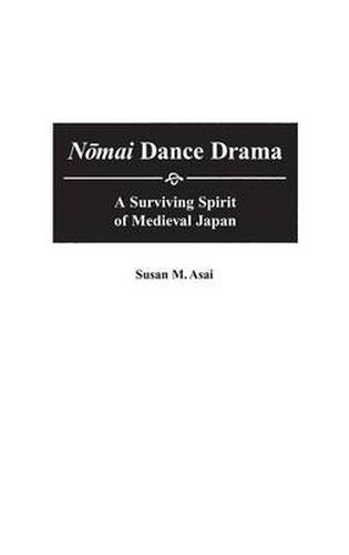 Cover image for Nomai Dance Drama: A Surviving Spirit of Medieval Japan