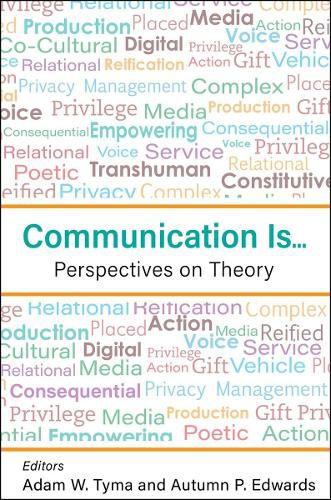 Cover image for Communication Is...: Perspectives on Theory