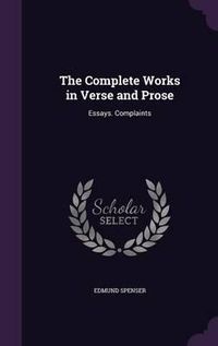 Cover image for The Complete Works in Verse and Prose: Essays. Complaints