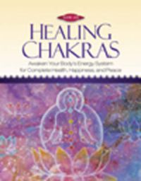 Cover image for Healing Chakras: Awaken Your Body's Energy System for Complete Health, Happiness, and Peace