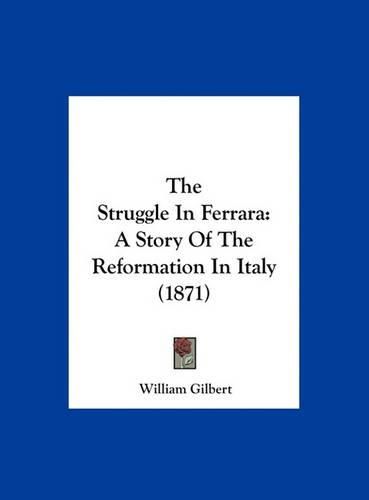 The Struggle in Ferrara: A Story of the Reformation in Italy (1871)