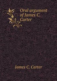 Cover image for Oral argument of James C. Carter