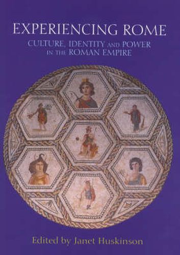Cover image for Experiencing Rome: Culture, Identity and Power in the Roman Empire
