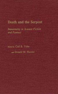 Cover image for Death and the Serpent: Immortality in Science Fiction and Fantasy