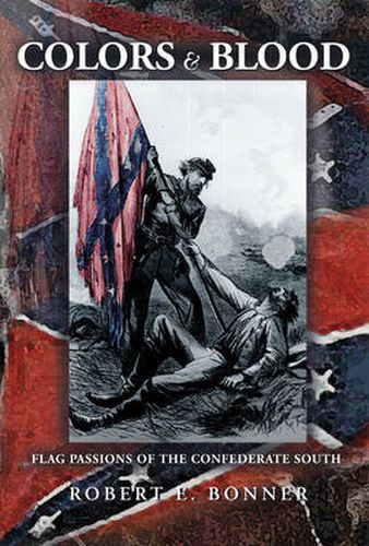 Cover image for Colors and Blood: Flag Passions of the Confederate South