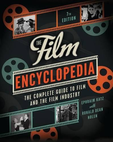 Cover image for The Film Encyclopedia: The Complete Guide to Film and the Film Industry