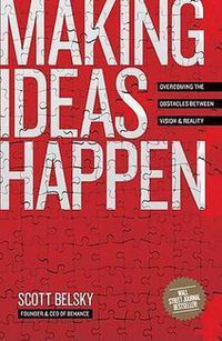 Cover image for Making Ideas Happen: Overcoming the Obstacles Between Vision and Reality