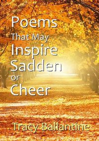 Cover image for Poems That May Inspire, Sadden or Cheer
