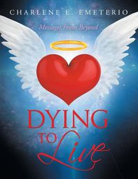 Cover image for Dying to Live: Messages from Beyond