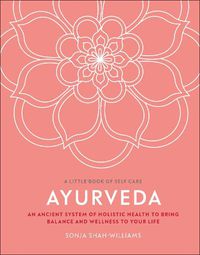 Cover image for Ayurveda: An Ancient System of Holistic Health to Bring Balance and Wellness to Your Life