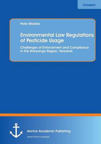 Cover image for Environmental Law Regulations of Pesticide Usage: Challenges of Enforcement and Compliance in the Shinyanga Region, Tanzania