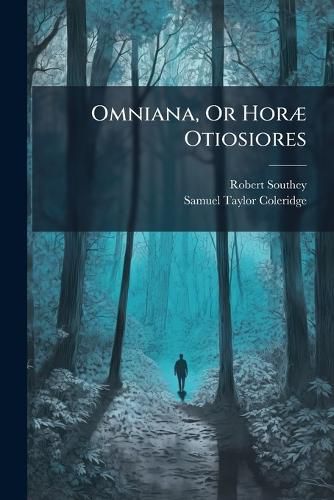 Cover image for Omniana, or Hor Otiosiores