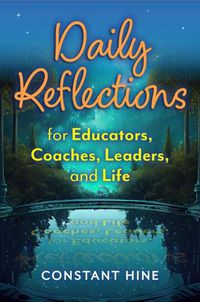 Cover image for Daily Reflections for Educators, Coaches, Leaders, and Life