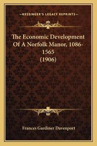 Cover image for The Economic Development of a Norfolk Manor, 1086-1565 (1906)