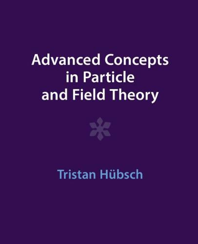 Cover image for Advanced Concepts in Particle and Field Theory