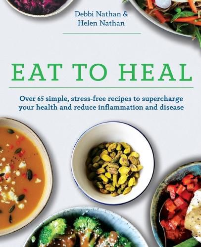 Cover image for Eat to Heal: Over 65 simple, stress-free recipes to supercharge your health and reduce inflammation and disease