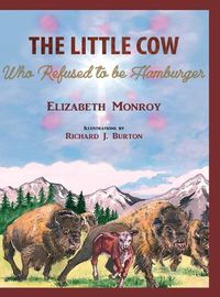 Cover image for The Little Cow Who Refused to Be Hamburger