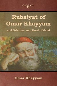 Cover image for Rubaiyat of Omar Khayyam and Salaman and Absal of Jami