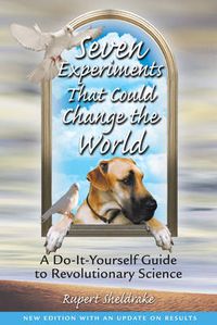 Cover image for Seven Experiments That Could Change the World: A Do it Yourself Guide to Revolutionary Science