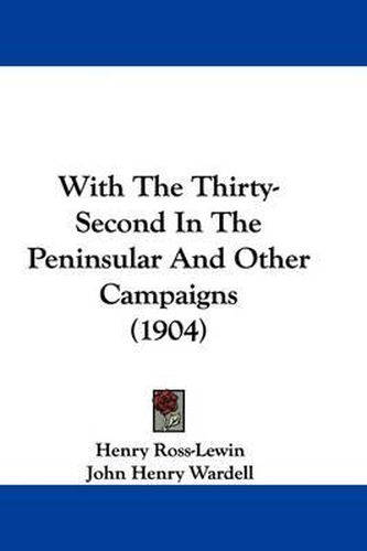 With the Thirty-Second in the Peninsular and Other Campaigns (1904)