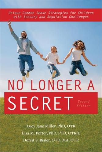 No Longer A Secret: Unique Common Sense Strategies for Children with Sensory and Regulation Challenges